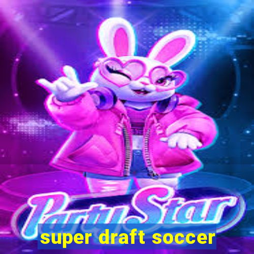 super draft soccer